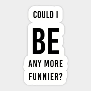 be funnier sacasm Sticker